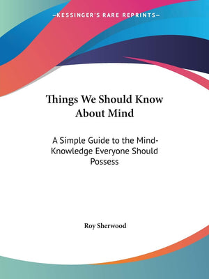 Things We Should Know About Mind: A Simple Guide to the MindKnowledge Everyone Should Possess,Used