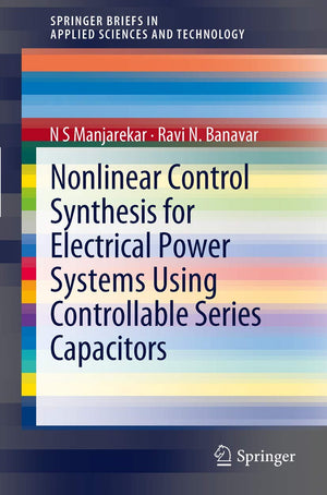 Nonlinear Control Synthesis for Electrical Power Systems Using Controllable Series Capacitors (SpringerBriefs in Applied Science,Used