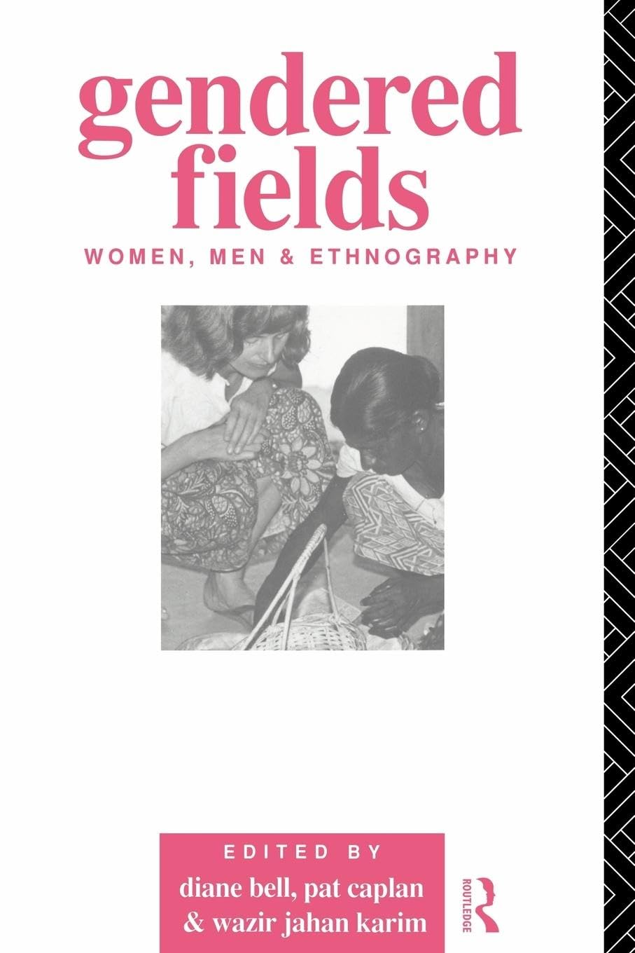 Gendered Fields: Women, Men and Ethnography,New