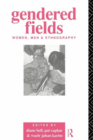 Gendered Fields: Women, Men and Ethnography,Used