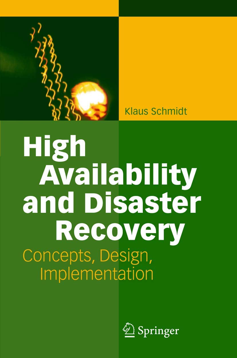 High Availability and Disaster Recovery: Concepts, Design, Implementation,New