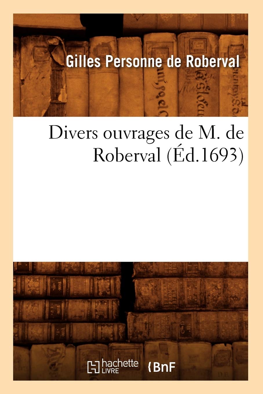 Divers Ouvrages De M. De Roberval (D.1693) (Sciences) (French Edition),Used