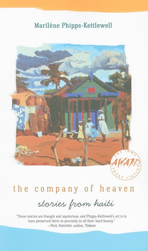 The Company of Heaven: Stories from Haiti (Iowa Short Fiction Award),Used