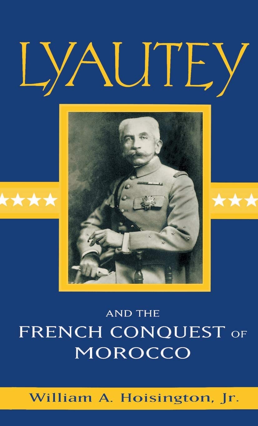 Lyautey And The French Conquest Of Morocco,Used