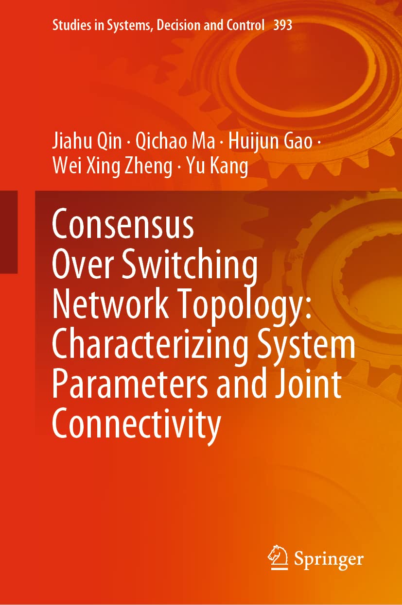 Consensus Over Switching Network Topology: Characterizing System Parameters and Joint Connectivity (Studies in Systems, Decision,Used
