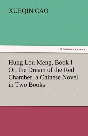 Hung Lou Meng, Book I Or, the Dream of the Red Chamber, a Chinese Novel in Two Books,Used
