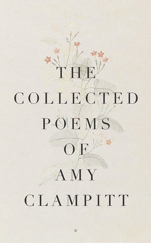 The Collected Poems Of Amy Clampitt