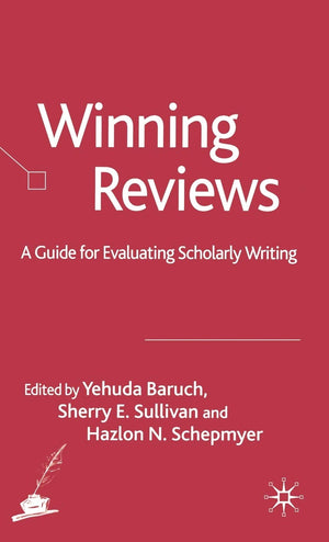 Winning Reviews: A Guide For Evaluating Scholarly Writing