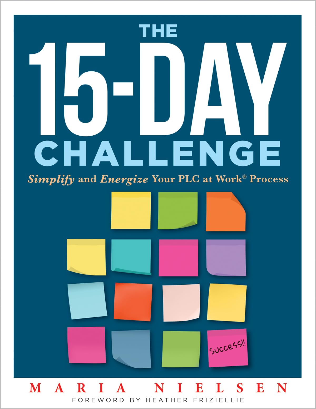 The 15Day Challenge: Simplify And Energize Your Plc At Work Process (Teacher Tips For How To Put It All Together To Become An E