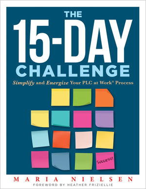 The 15Day Challenge: Simplify And Energize Your Plc At Work Process (Teacher Tips For How To Put It All Together To Become An E