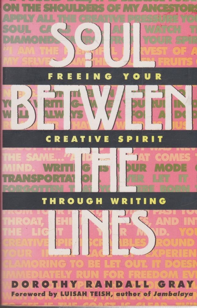 Soul Between The Lines: Freeing Your Creative Spirit Through Writing