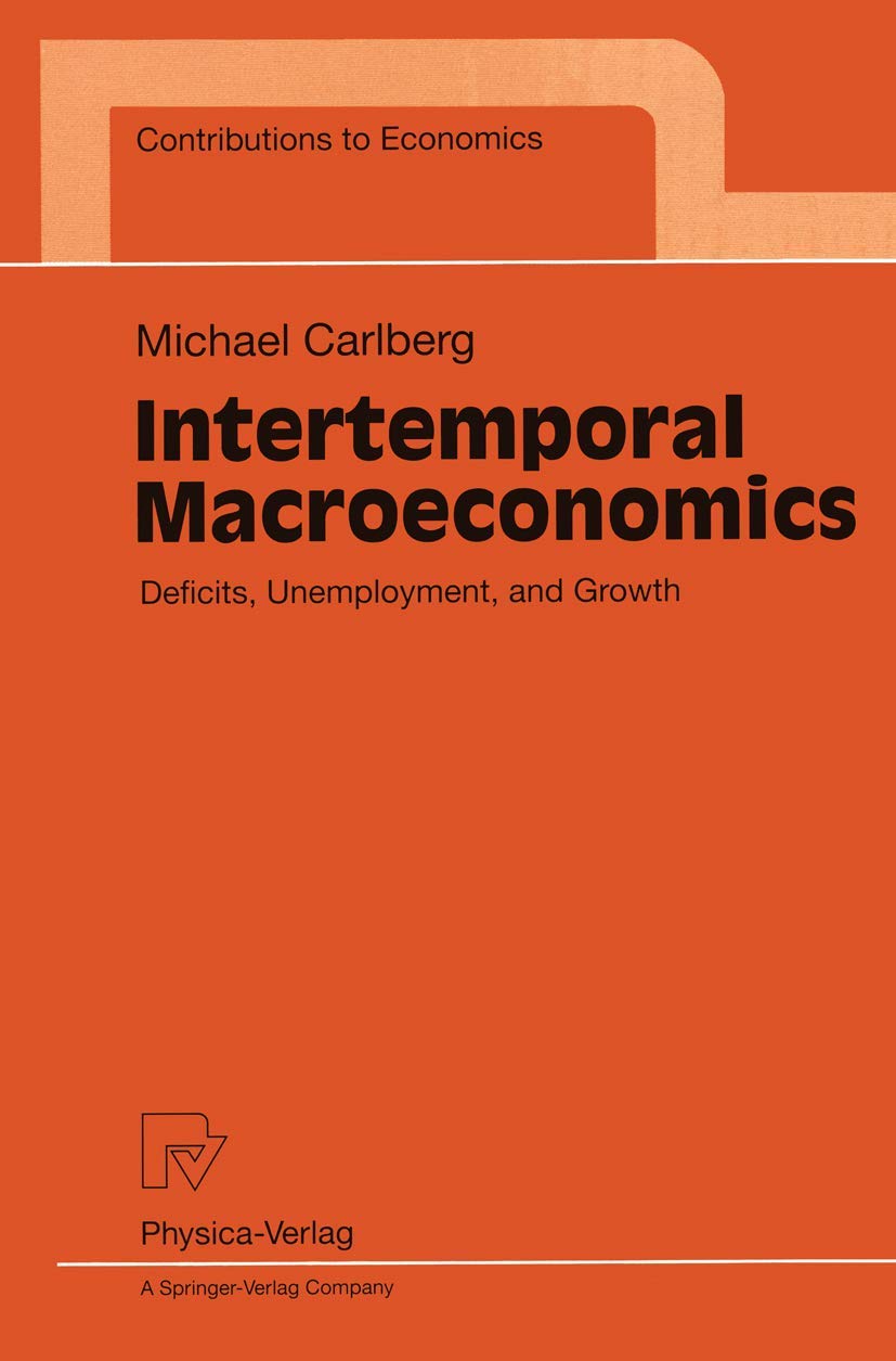 Intertemporal Macroeconomics: Deficits, Unemployment, and Growth (Contributions to Economics),Used