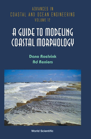 A Guide to Modeling Coastal Morphology (Advances in Coastal and Ocean Engineering),New