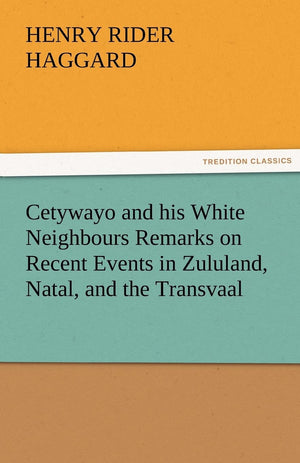 Cetywayo and his White Neighbours Remarks on Recent Events in Zululand, Natal, and the Transvaal,Used