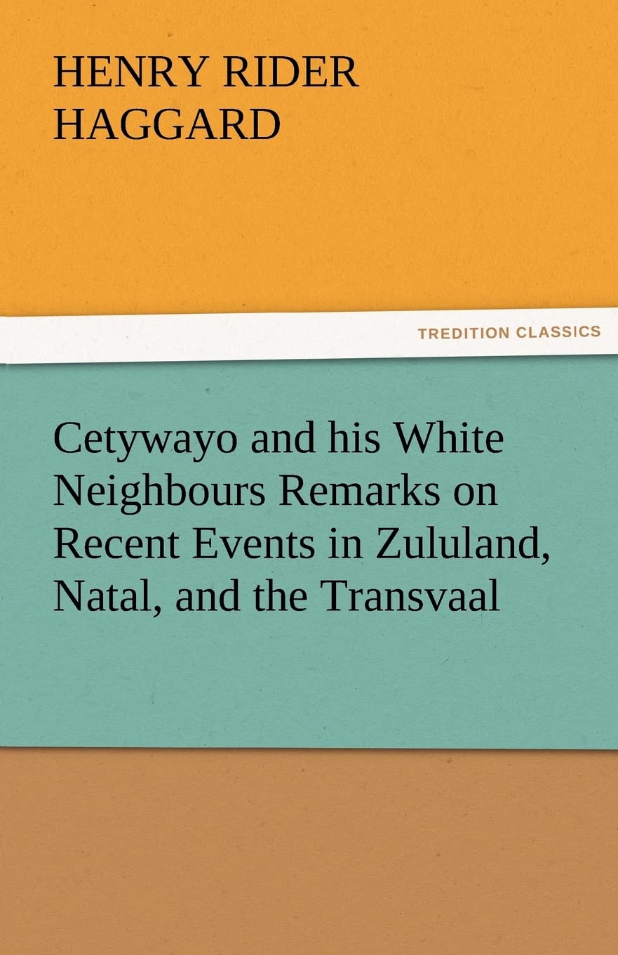 Cetywayo and his White Neighbours Remarks on Recent Events in Zululand, Natal, and the Transvaal,Used