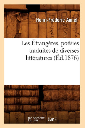 Les Trangres, Posies Traduites De Diverses Littratures, (D.1876) (Litterature) (French Edition),New