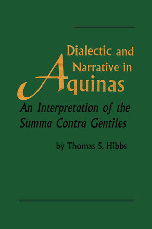 Dialectic and Narrative in Aquinas: An Interpretation of the Summa Contra Gentiles (Revisions: a Series of Books on Ethics),Used