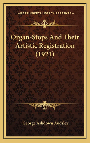 OrganStops And Their Artistic Registration (1921),New