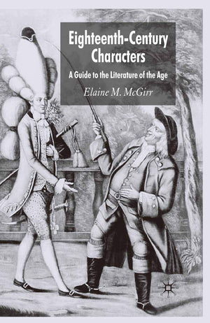 Eighteenthcentury Characters: A Guide To The Literature Of The Age