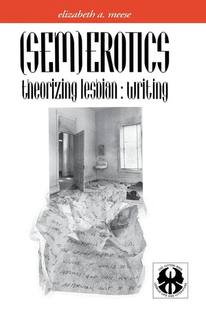 (Sem)Erotics: Theorizing Lesbian: Writing (The Cutting Edge: Lesbian Life And Literature Series),New