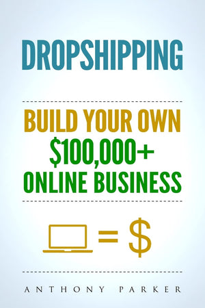 Dropshipping: How To Make Money Online & Build Your Own $100,000+ Dropshipping Online Business, Ecommerce, ECommerce, Shopify, ,New