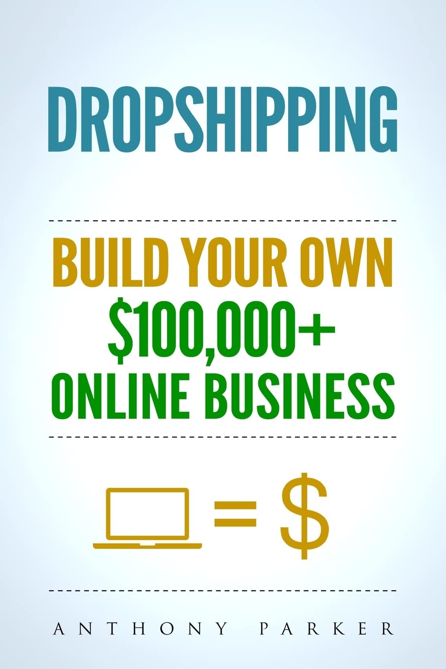 Dropshipping: How To Make Money Online & Build Your Own $100,000+ Dropshipping Online Business, Ecommerce, ECommerce, Shopify, ,New