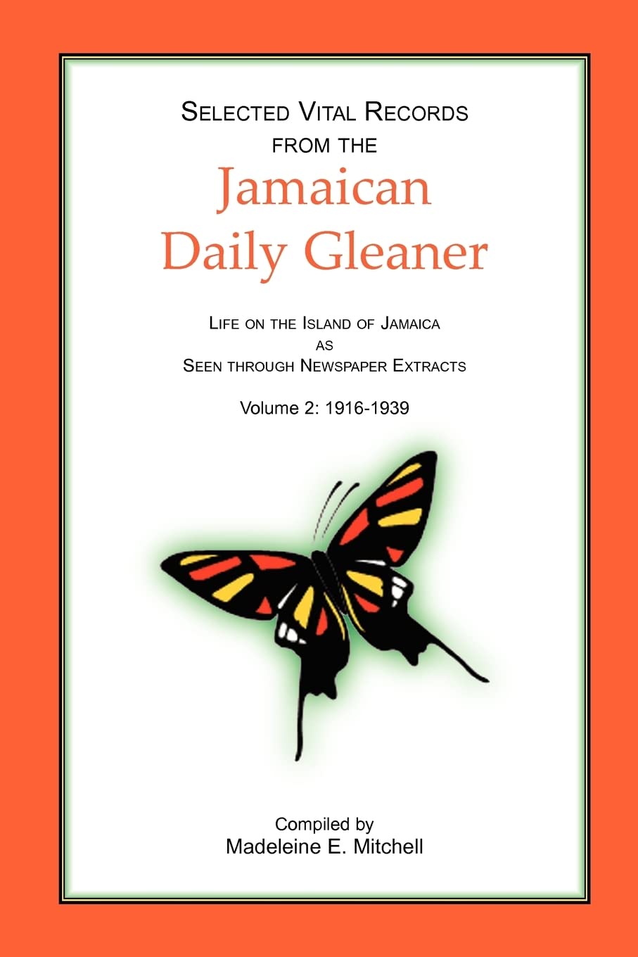 Selected Vital Records from the Jamaican Daily Gleaner: Life on the Island of Jamaica as seen through Newspaper Extracts, Volume,Used