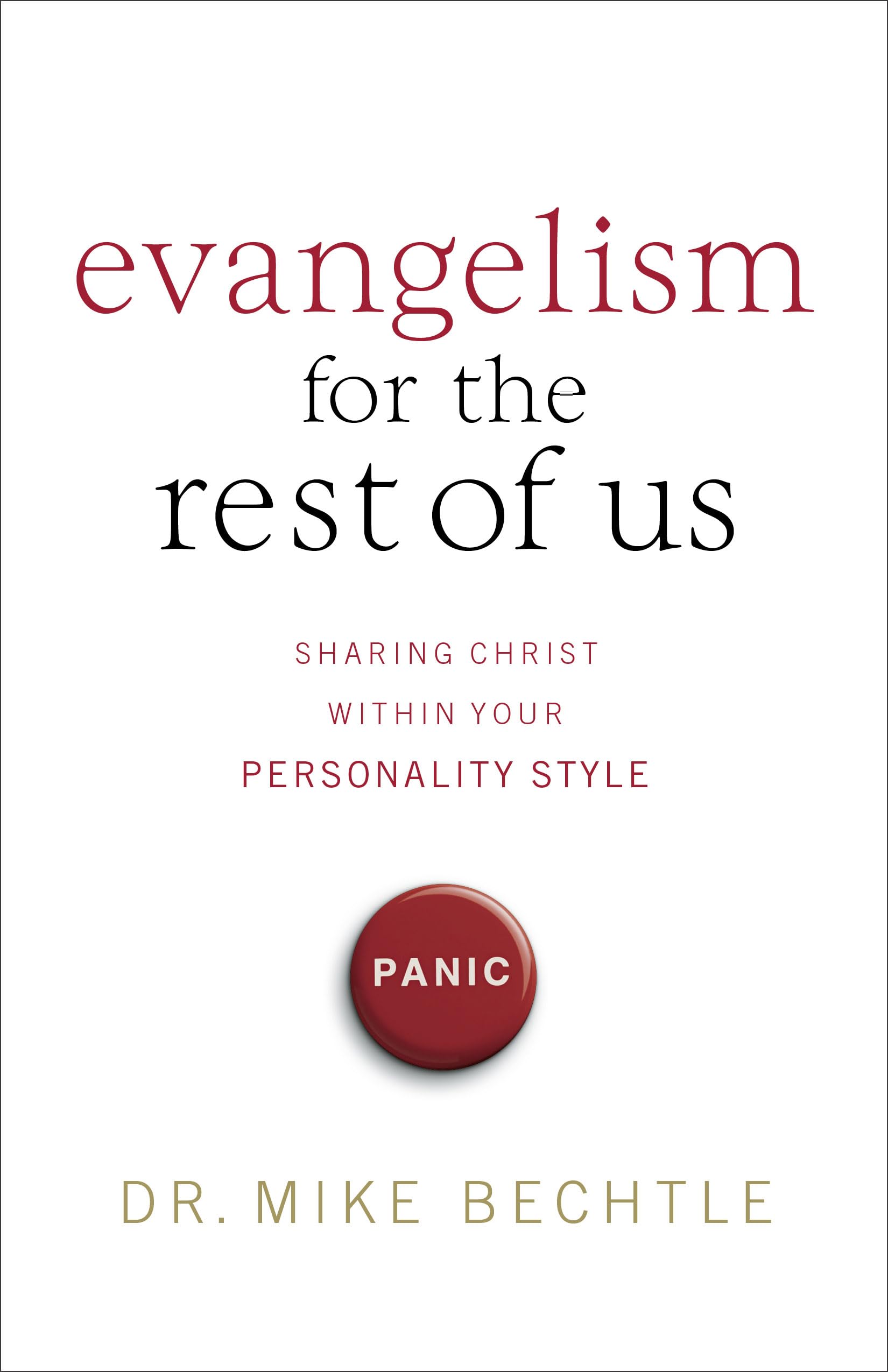 Evangelism For The Rest Of Us: Sharing Christ Within Your Personality Style,New