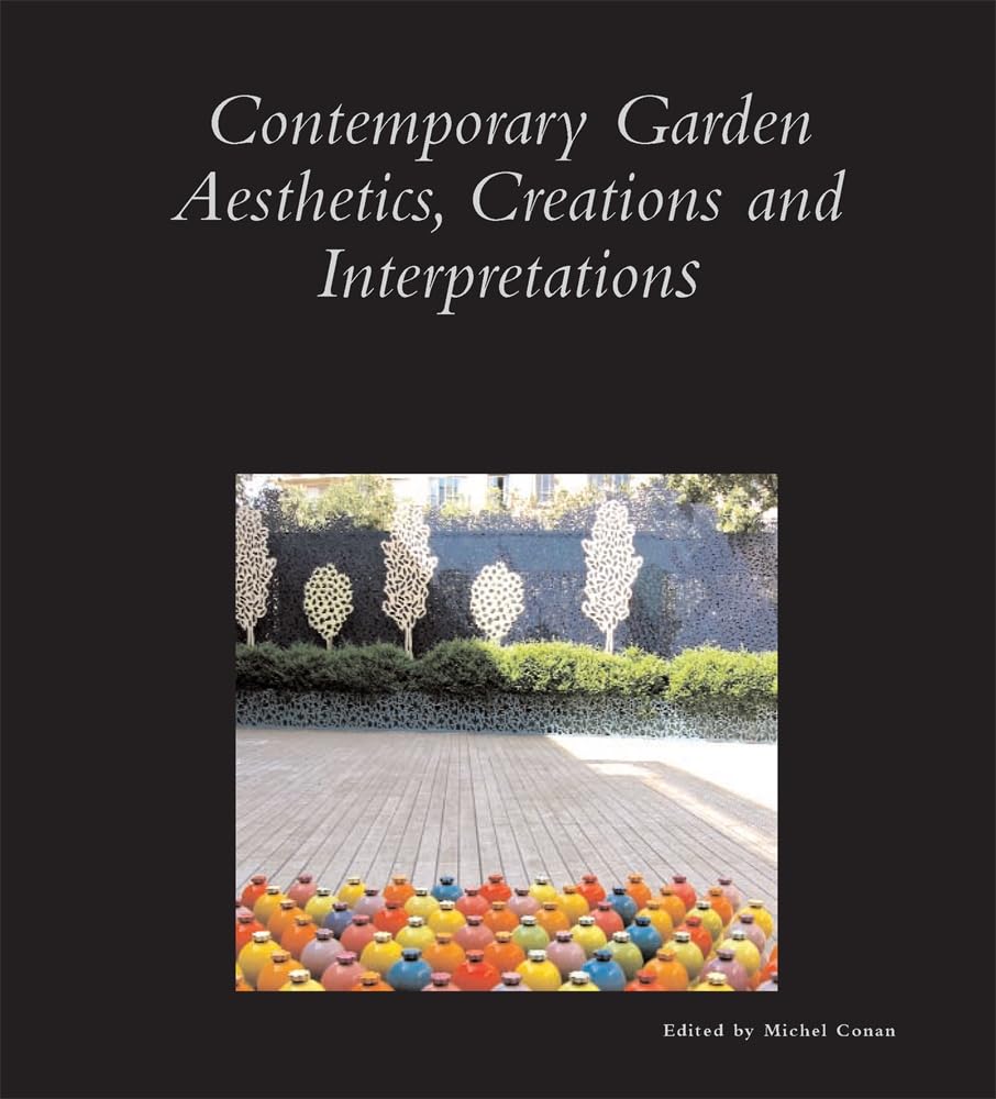 Contemporary Garden Aesthetics, Creations and Interpretations (Dumbarton Oaks Colloquium on the History of Landscape Architectur,Used