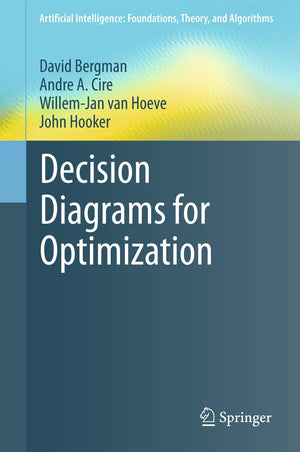 Decision Diagrams for Optimization (Artificial Intelligence: Foundations, Theory, and Algorithms),Used