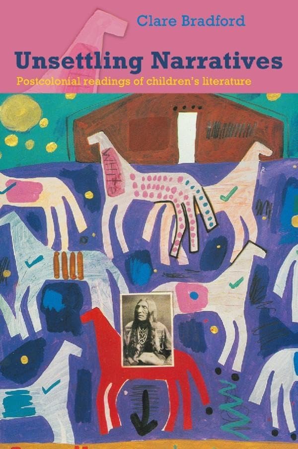 Unsettling Narratives: Postcolonial Readings of Childrens Literature,Used