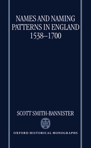 Names and Naming Patterns in England 15381700 (Oxford Historical Monographs),Used