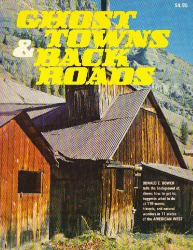 Ghost Towns and Back Roads: Adventure and Activity Guide to 110 Scenic, Historic, & Natural Wonders,Used