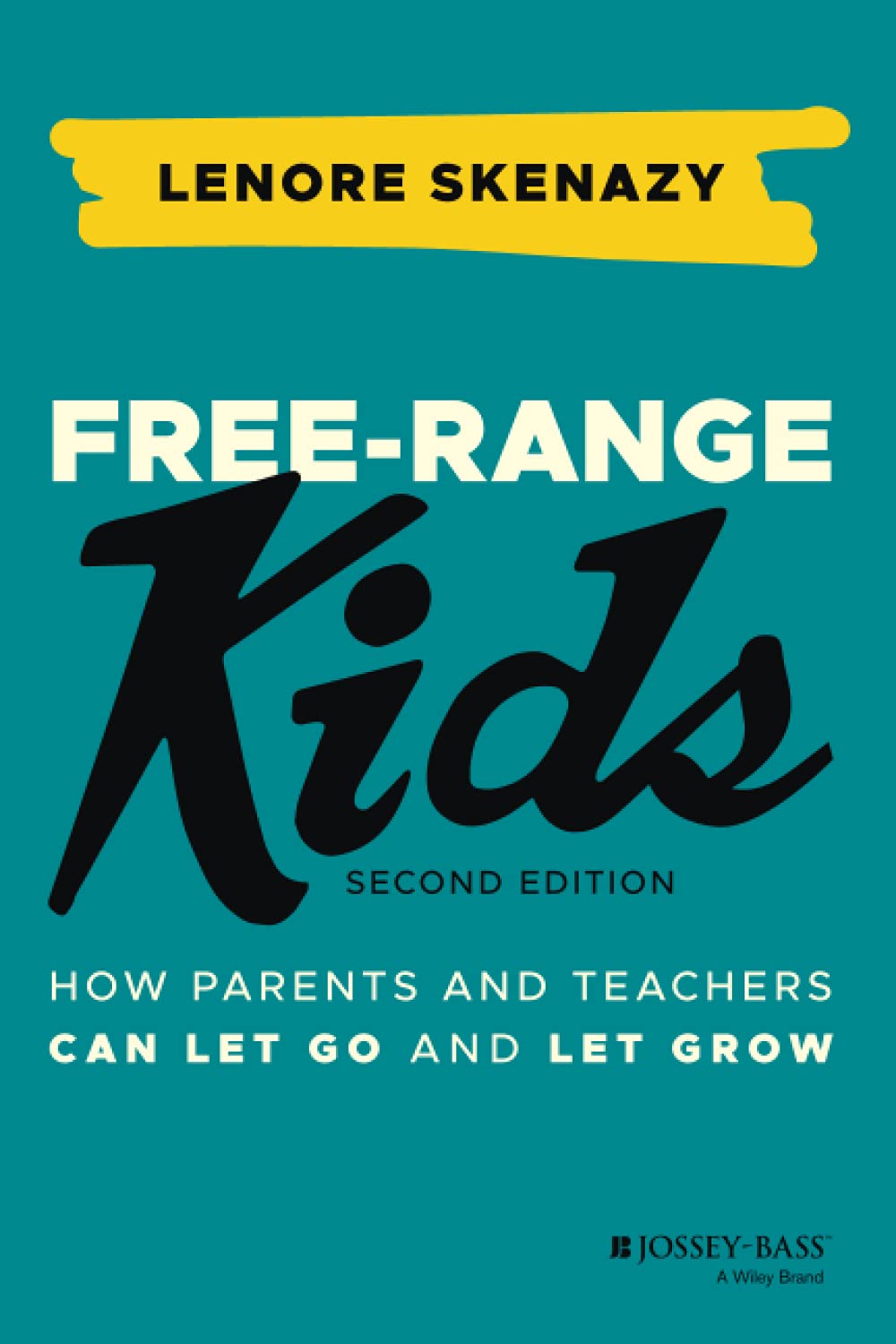 FreeRange Kids: How Parents and Teachers Can Let Go and Let Grow,New
