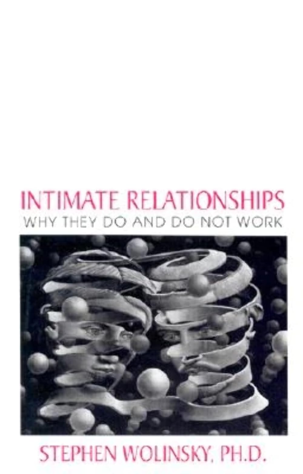 Intimate Relationships: Why They Do And Do Not Work,New