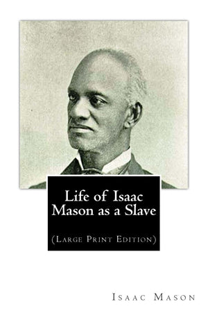 Life of Isaac Mason as a Slave: (Large Print Edition),Used