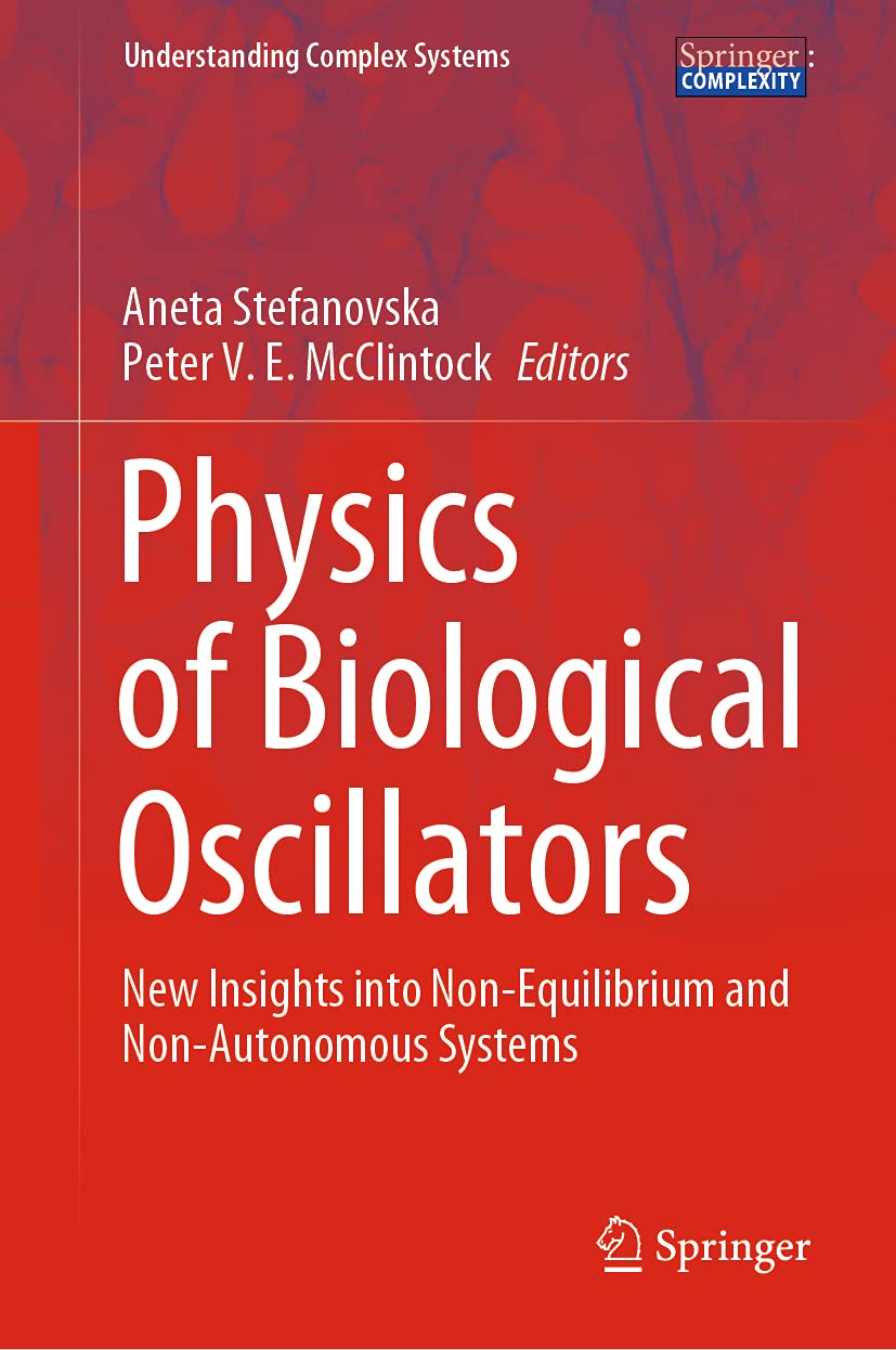 Physics of Biological Oscillators: New Insights into NonEquilibrium and NonAutonomous Systems (Understanding Complex Systems),Used