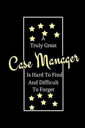 A Truly Great Case Manager Is Hard To Find And Difficult To Forget: Coworker Boss Motivational Appreciation Quote  Nurse Case Ma,Used