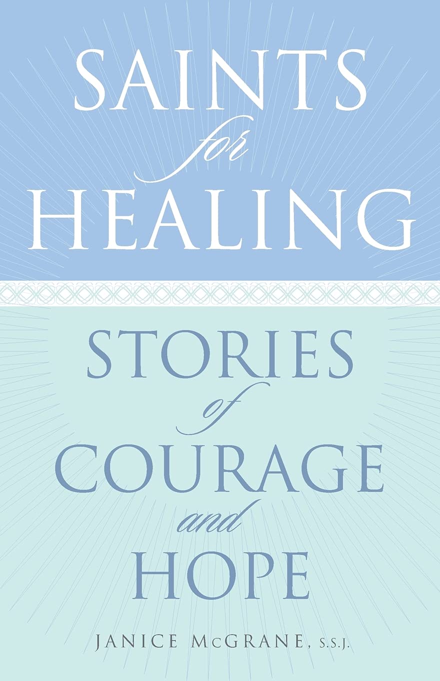 Saints For Healing: Stories Of Courage And Hope,New