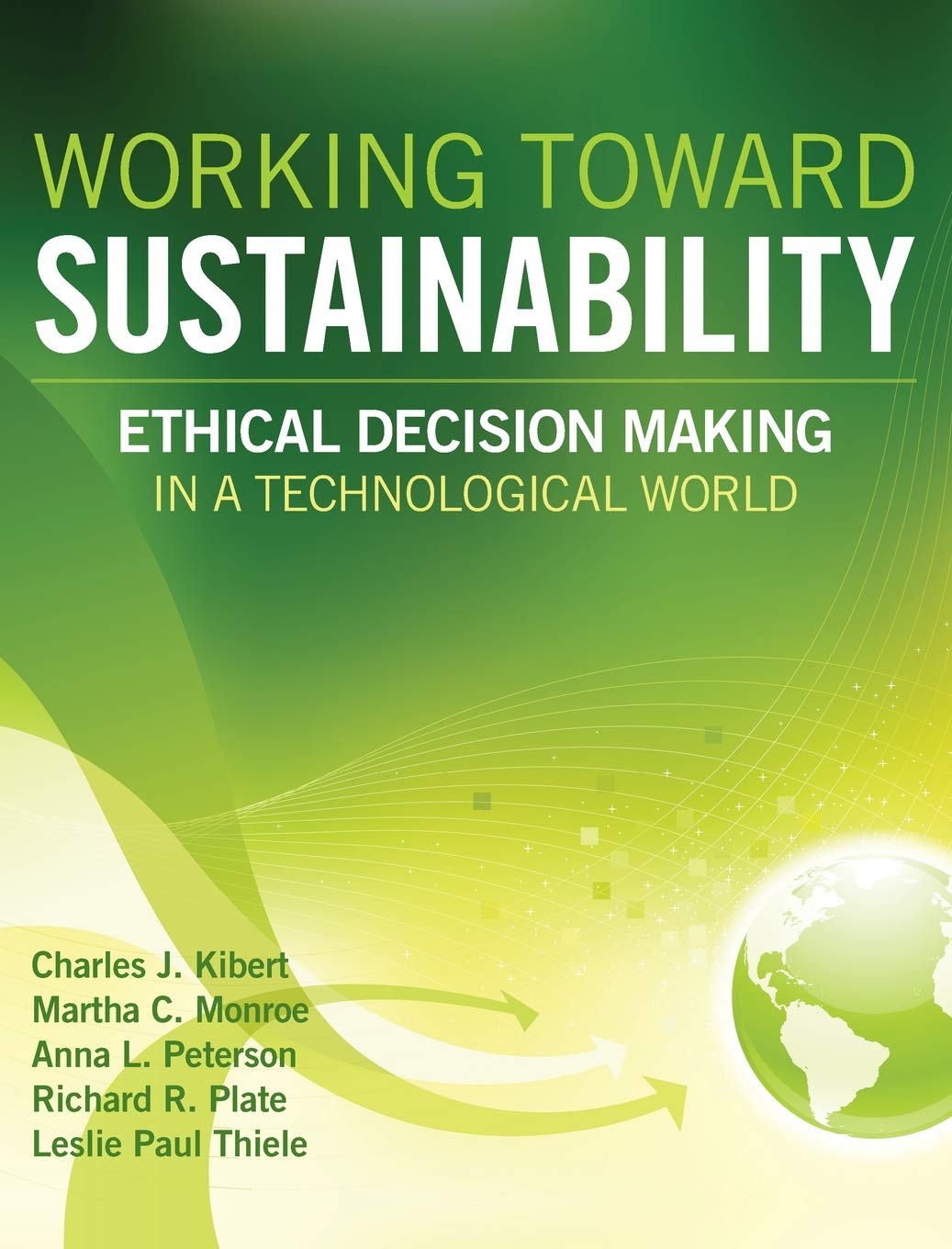 Working Toward Sustainability: Ethical DecisionMaking in a Technological World,Used