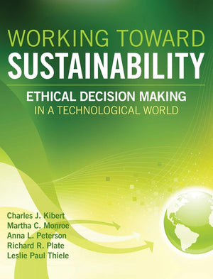 Working Toward Sustainability: Ethical DecisionMaking in a Technological World,Used