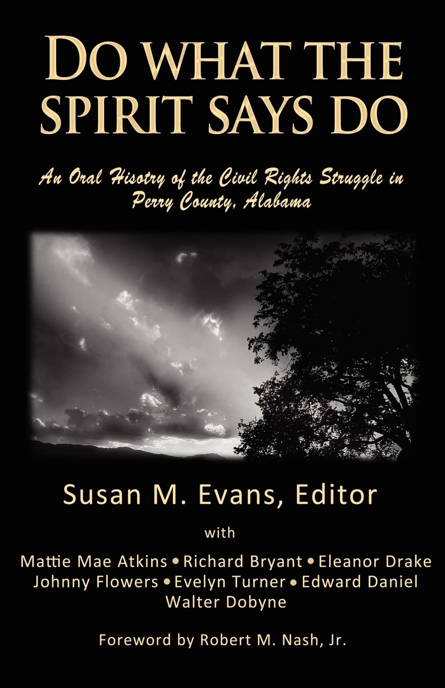 Do What The Spirit Says Do: An oral history of the civil rights struggle in Perry County, Alabama,Used