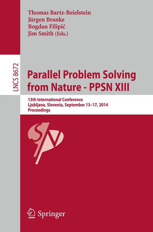 Parallel Problem Solving from Nature  PPSN XIII: 13th International Conference, Ljubljana, Slovenia, September 1317,2014, Pro,Used
