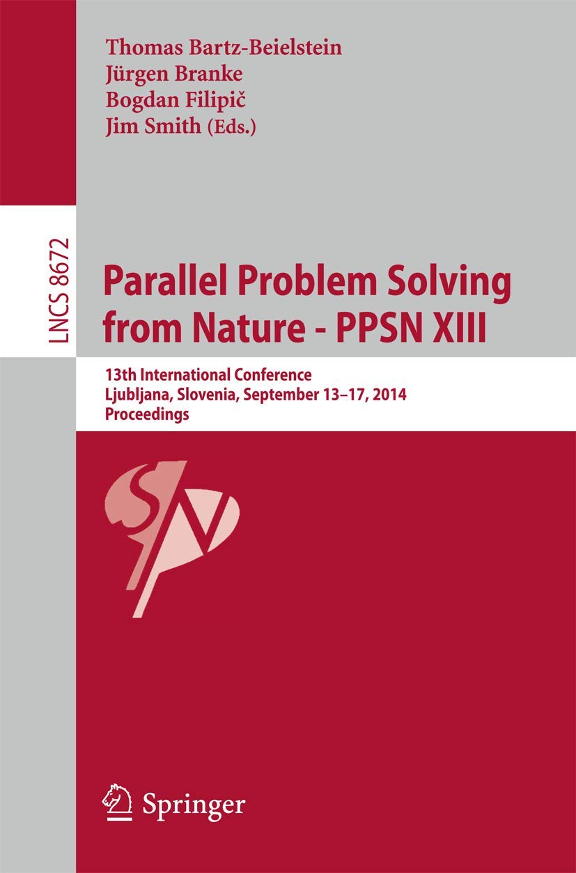 Parallel Problem Solving from Nature  PPSN XIII: 13th International Conference, Ljubljana, Slovenia, September 1317,2014, Pro,Used