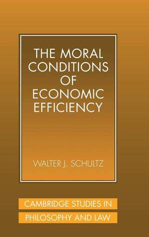 The Moral Conditions of Economic Efficiency (Cambridge Studies in Philosophy and Law),Used