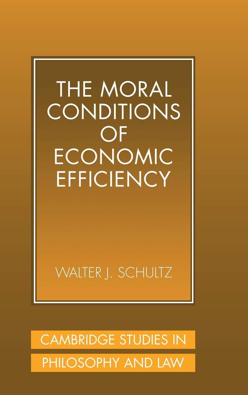 The Moral Conditions of Economic Efficiency (Cambridge Studies in Philosophy and Law),Used