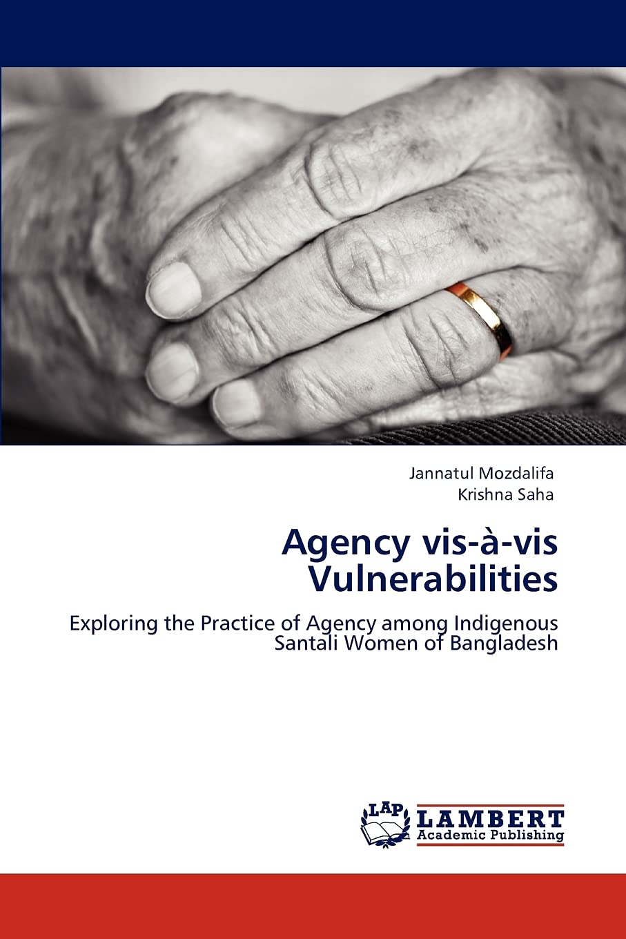 Agency visvis Vulnerabilities: Exploring the Practice of Agency among Indigenous Santali Women of Bangladesh,Used