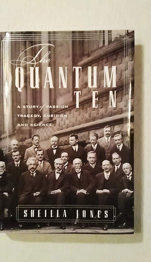 The Quantum Ten: A Story Of Passion, Tragedy, Ambition, And Science,New