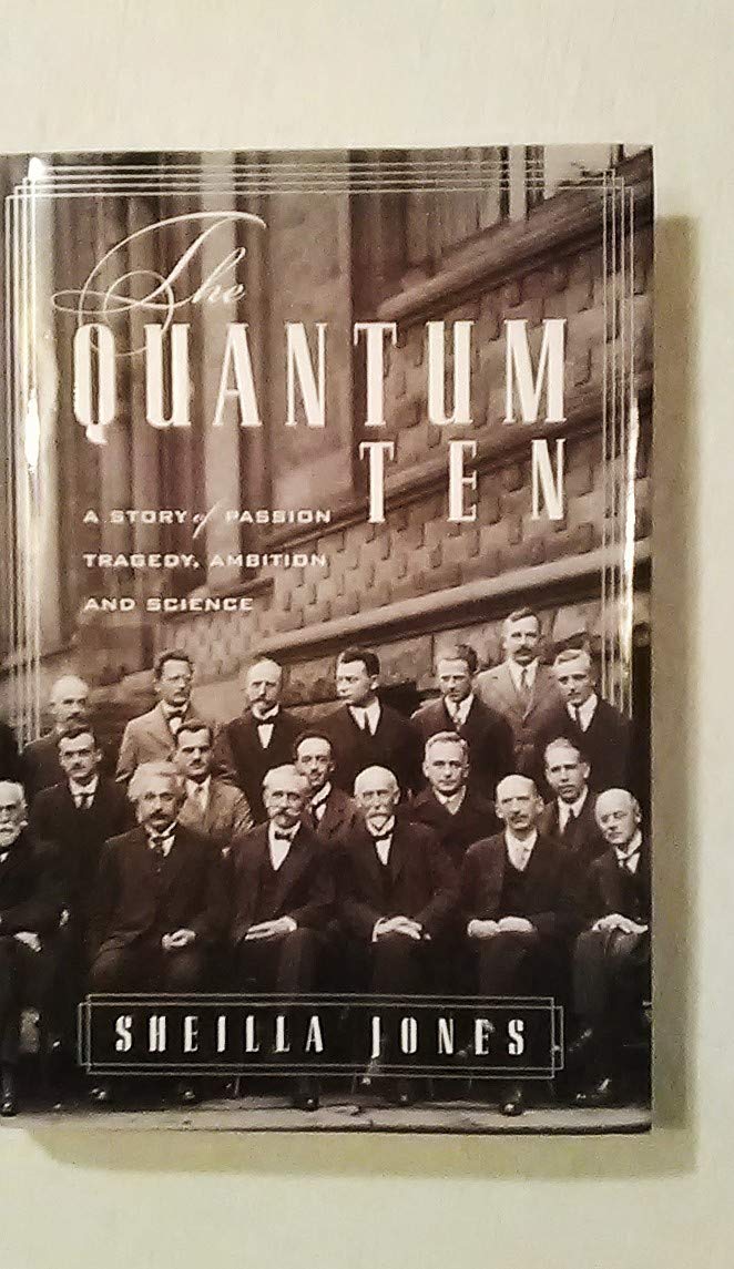 The Quantum Ten: A Story Of Passion, Tragedy, Ambition, And Science,New