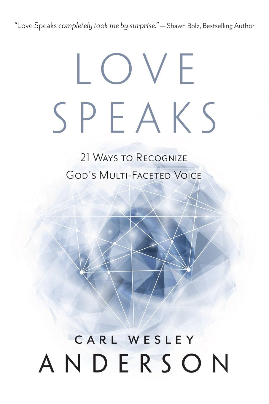 Love Speaks: 21 Ways to Recognize God's MultiFaceted Voice,Used